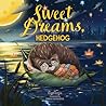 Sweet Dreams, Hedgehog by Elena Ulyeva