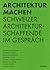 Architektur machen: Schweizer Architekturschaffende im Gespräch (German Edition)
