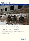 Who Are the Fighters?: Irregular Armed Groups in the Russian-Ukrainian War since 2014 (Soviet and Post-Soviet Politics and Society)