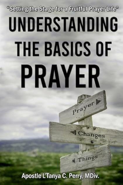 Understanding the Basics of Prayer: Setting the Stage for a Fruitful Prayer Life