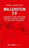 Wallerstein 2.0: Thinking and Applying World-Systems Theory in the 21st Century (Sociology)