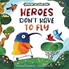Heroes Don't Have to Fly by Shannon    Anderson