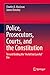 Police, Prosecutors, Courts, and the Constitution: Toward Ending the “Awful but Lawful” Era