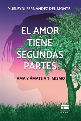 El amor tiene segundas partes: Ama y ámate a ti mismo (Spanish Edition)