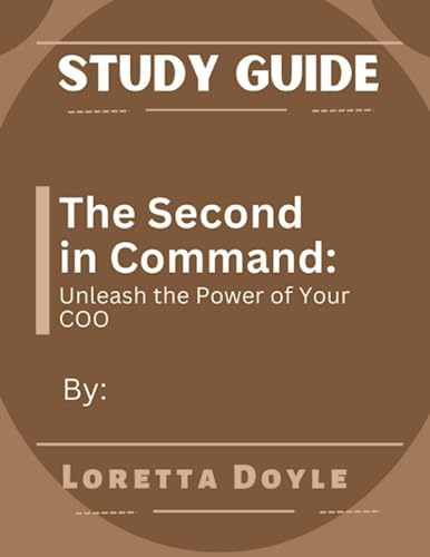 Study Guide: The Second in Command: Unleash the Power of Your COO by Cameron Herold (Loretta Doyle Study Guides.)