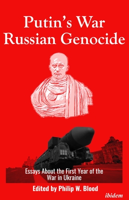 Putin’s War, Russian Genocide: Essays about the First Year of the War in Ukraine
