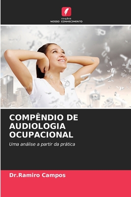 COMPÊNDIO DE AUDIOLOGIA OCUPACIONAL: Uma análise a partir da prática (Portuguese Edition)