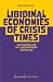 Libidinal Economies of Crisis Times: The Psychic Life of Contemporary Capitalism (Culture & Theory)