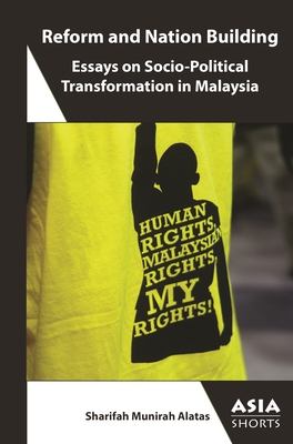 Reform and Nation-Building: Essays on Socio-Political Transformation in Malaysia (Asia Shorts)