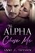 The Alpha Chose Me (Claimed by Alphas #3)