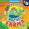 Who Lives on the Farm?: 5 Large flaps! (Lift-the-Flap)