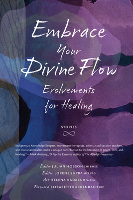 Embrace Your Divine Flow: Evolvements for Healing (Every River Lit Series)