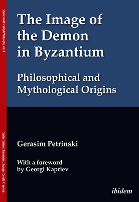 The Image of the Demon in Byzantium: Philosophical and Mythological Origins (Studies in Historical Philosophy)