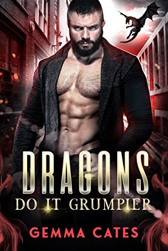 Dragons Do It Grumpier (Dragon Shifters Do It #4)