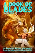A Book of Blades: Volume II: Rogues in the House Podcast Presents