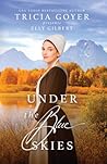 Under the Blue Skies by Tricia Goyer