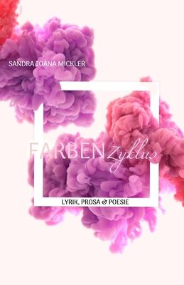 Farbenzyklus: Lyrik, Prosa & Poesie (Zyklus-Reihe) (German Edition)
