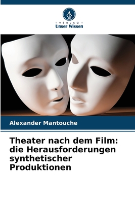 Theater nach dem Film: die Herausforderungen synthetischer Produktionen (German Edition)