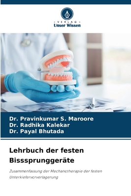Lehrbuch der festen Bisssprunggeräte: Zusammenfassung der Mechanotherapie der festen Unterkiefervorverlagerung (German Edition)