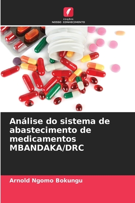 Análise do sistema de abastecimento de medicamentos MBANDAKA/DRC (Portuguese Edition)