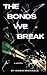 The Bonds We Break