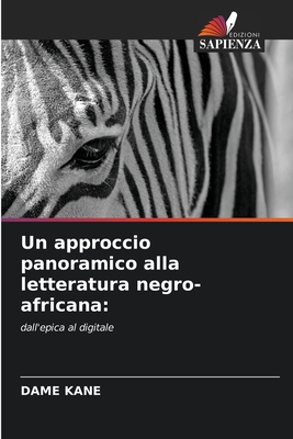 Un approccio panoramico alla letteratura negro-africana:: dall'epica al digitale (Italian Edition)