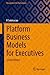 Platform Business Models fo...