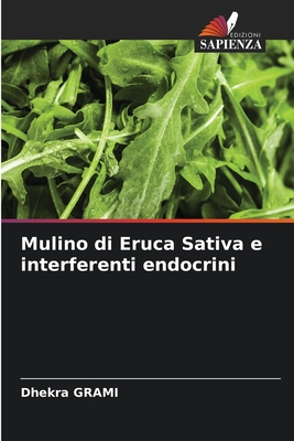 Mulino di Eruca Sativa e interferenti endocrini (Italian Edition)