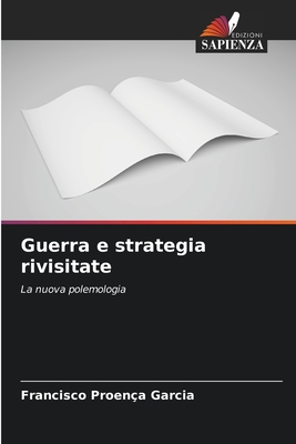 Guerra e strategia rivisitate: La nuova polemologia (Italian Edition)