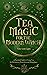 Tea Magic: A Complete Guide...