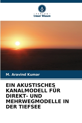 EIN AKUSTISCHES KANALMODELL FÜR DIREKT- UND MEHRWEGMODELLE IN DER TIEFSEE (German Edition)