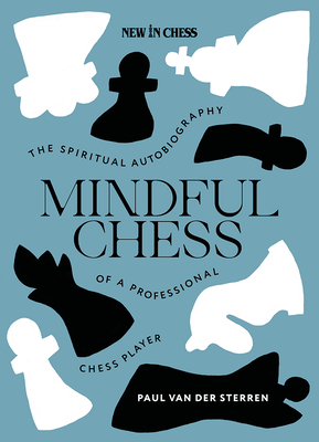 Mindful Chess: The Spiritual Journey of a Professional Chess Player
