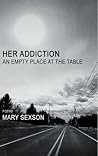 Her Addiction, An Empty Place at the Table