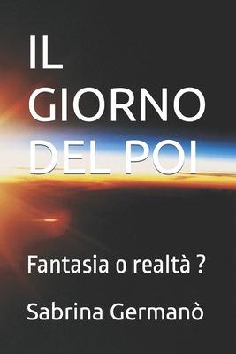 IL GIORNO DEL POI: Fantasia o realtà ? (Italian Edition)