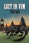 Lost In Vim (The Vim Hood Chronicles) Lost In Vim (The Vim Hood Chronicles)