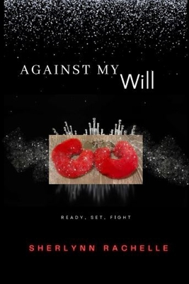 Against My Will: Ready Set Fight