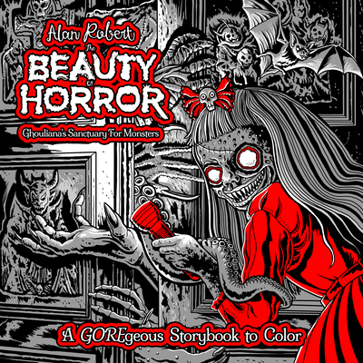 The Beauty of Horror: Ghouliana's Sanctuary for Monsters--A GOREgeous Storybook to Color (Paperback)
