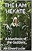 THE I AM HEKATE: A Manifest...