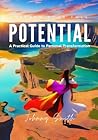 Unleash Your Full Potential: A Practical Guide to Personal Transformation