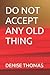 DO NOT ACCEPT ANY OLD THING