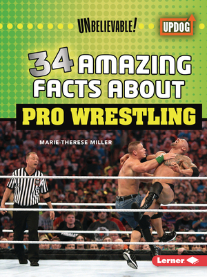 34 Amazing Facts about Pro Wrestling (Unbelievable! (UpDog Books ™))
