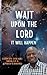 WAIT UPON THE LORD, IT WILL HAPPEN by EDWIN OMARI MOKAYA (PROF)