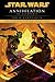 Annihilation: Star Wars Legends (The Old Republic) (Star Wars: The Old Republic - Legends)