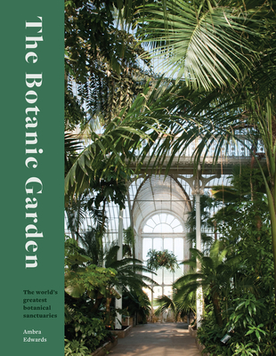 The Botanic Garden: The world's greatest botanical sanctuaries (Kindle Edition)