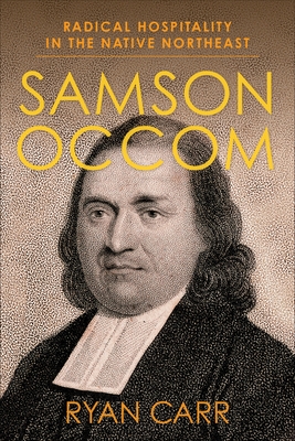 Samson Occom: Radical Hospitality in the Native Northeast (Religion, Culture, and Public Life)