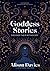 Goddess Stories: Discover their mythology (Stories Behind…)