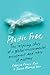 Plastic Free: The Inspiring Story of a Global Environmental Movement and Why It Matters