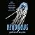 Venomous: How Earth's Deadliest Creatures Mastered Biochemistry