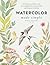 Watercolor Made Simple: Tec...