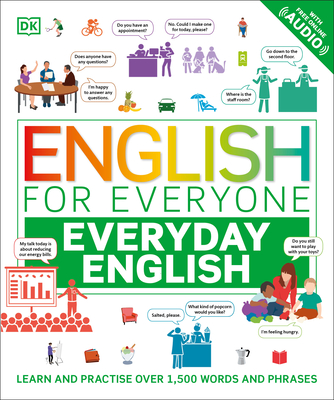 English for Everyone Everyday English: Learn and Practice Over 1,500 Words and Phrases (DK English for Everyone)